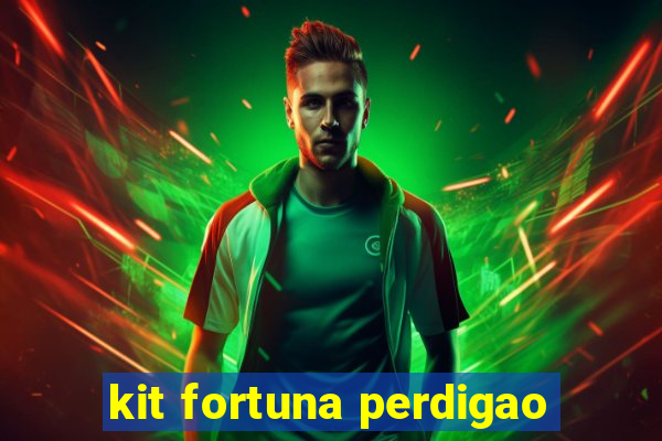 kit fortuna perdigao